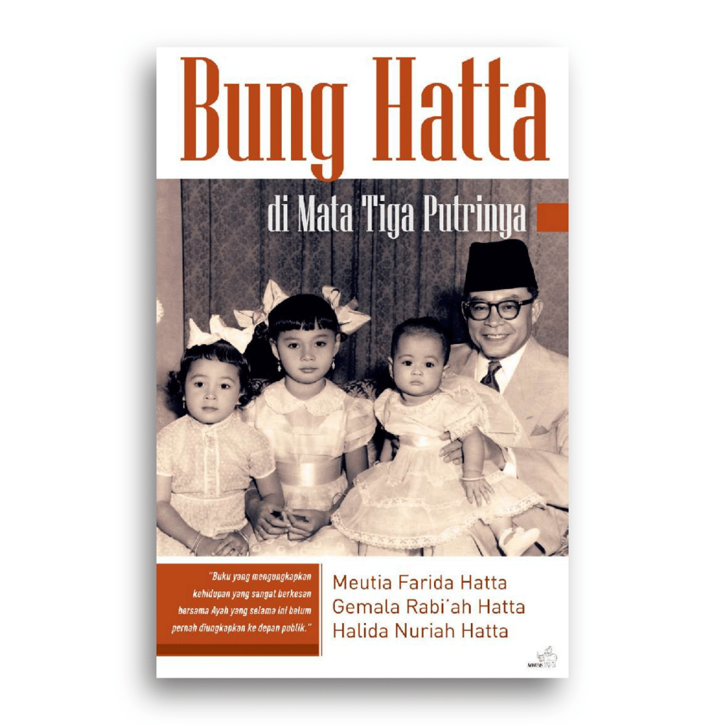Buku Bung Hatta di Mata Tiga Putrinya Meutia Farida Hatta, Gemala Ra'biah Hatta, Halida Nuriah Hatta