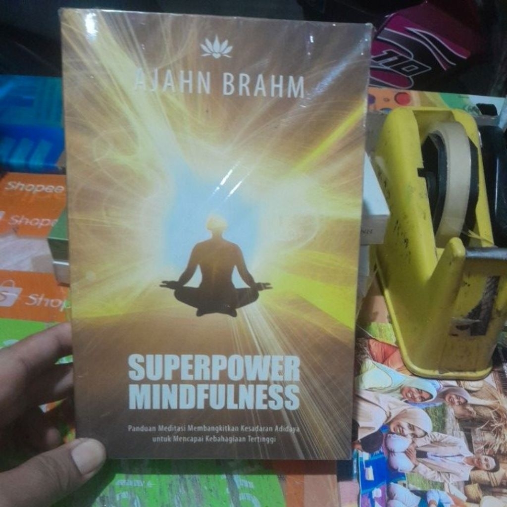 BUKU SUPERPOWER MINDFULNESS ( PANDUAN MEDITASI MEMBANKITKAN KESADARAN ADIDAYA UNTUK MENCAPAI KEBAHAG