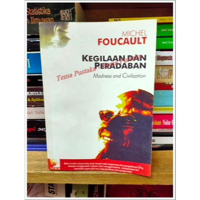 Kegilaan dan Peradaban - Madness and Civilization - Michael Foucault