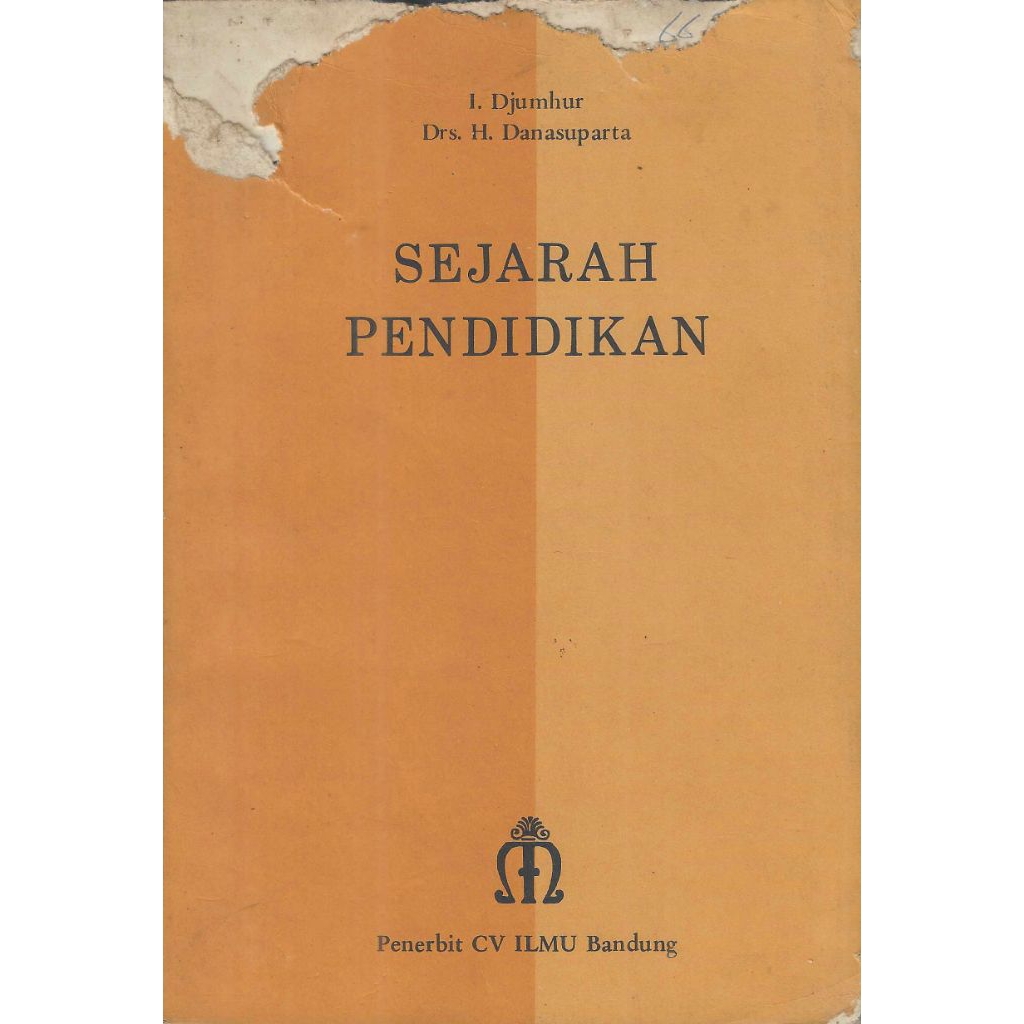 Buku SEJARAH PENDIDIKAN Penulis I. DJUMHUR, Drs. H. DANASUPARTA Penerbit CV ILMU Tahun 1976