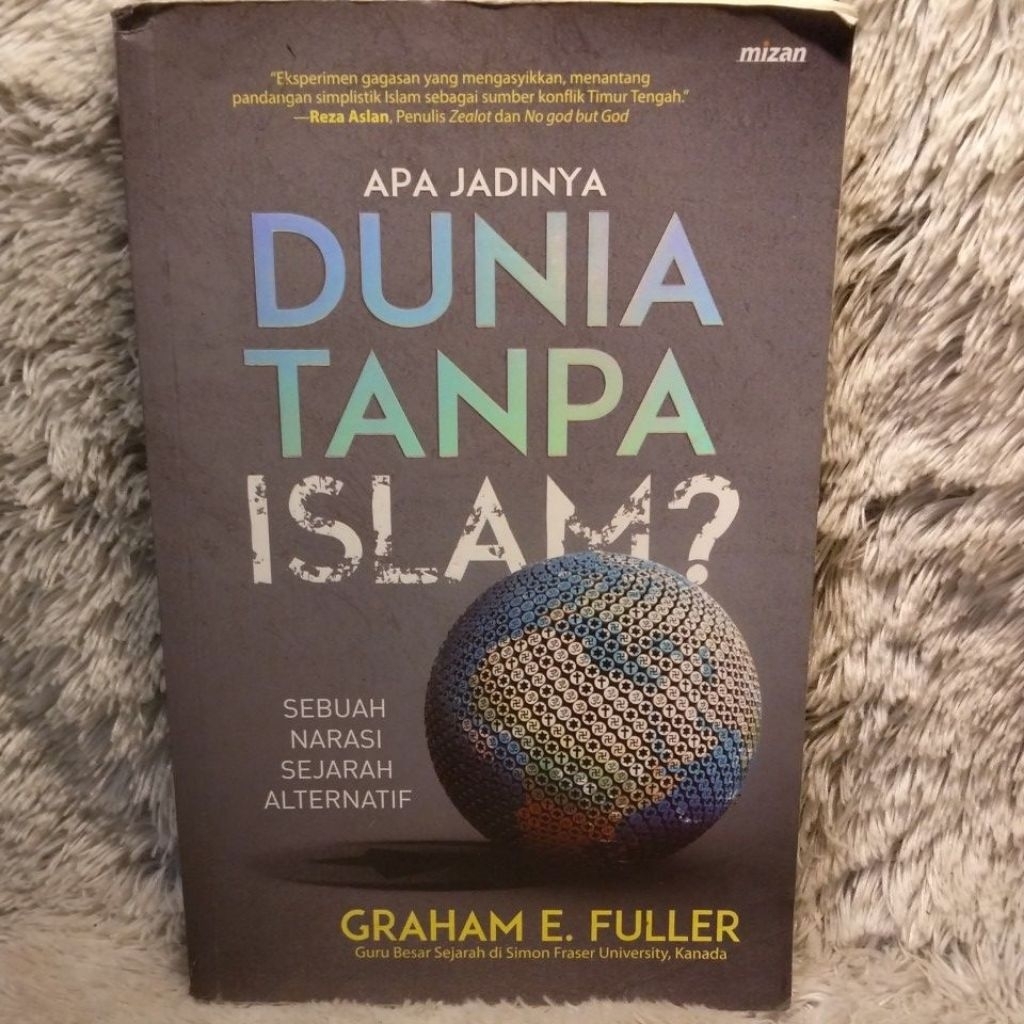 apa jadinya dunia tanpa Islam? sebuah narasi sejarah alternatif