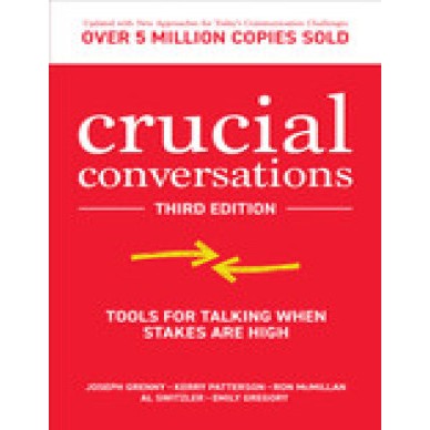 Crucial Conversations: Tools for Talking When Stakes are High