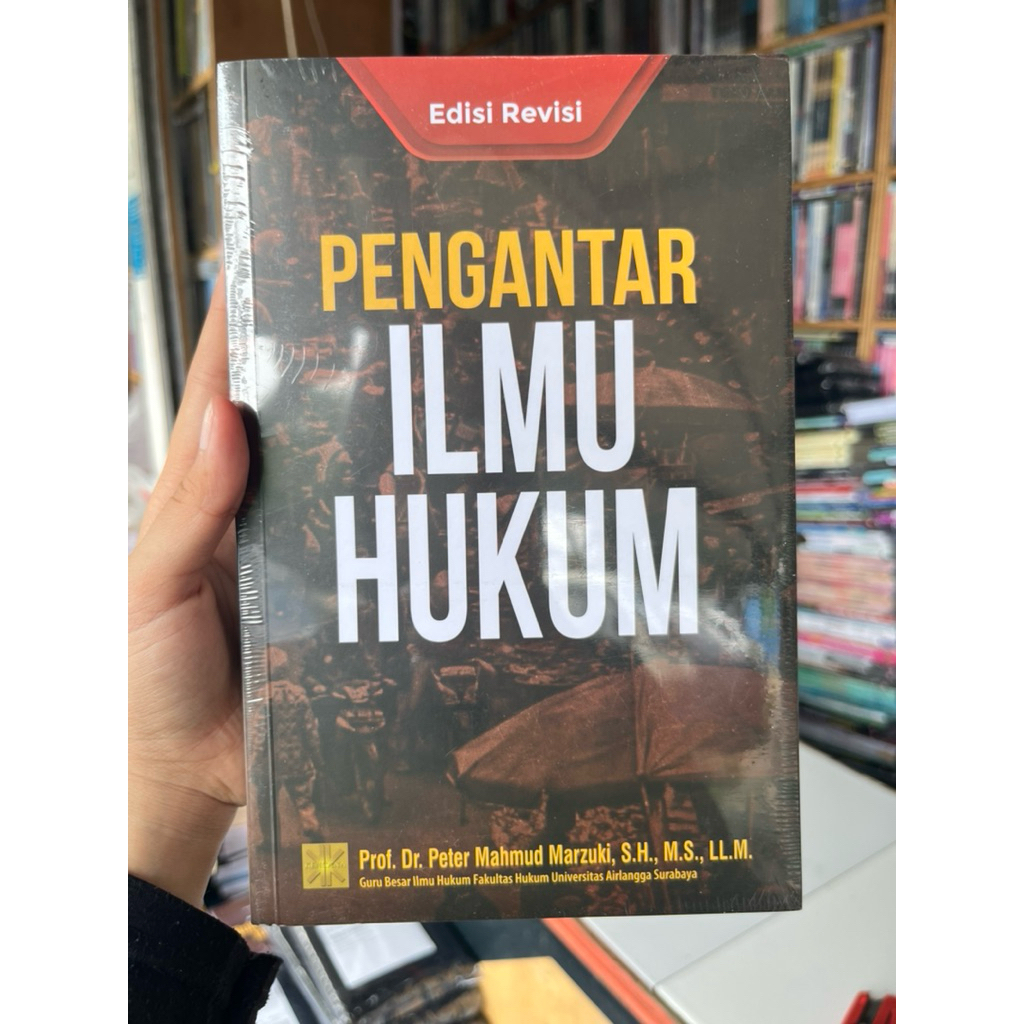 Buku PENGANTAR ILMU HUKUM Edisi Revisi - Prof. Dr. Peter Mahmud Marzuki, S.H., M.S., LL.M.