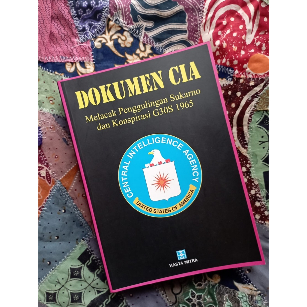 Dokumen CIA: Melacak Penggulingan Sukarno dan Konspirasi G30S 1965 - Edwad C. Keefer