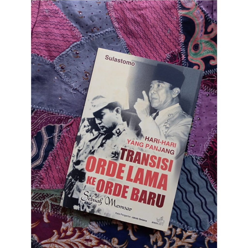 Hari-Hari yang Panjang: Transisi Orde Lama ke Orde Baru - Sulastomo