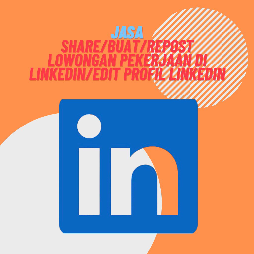 JASA SHARE/BUAT/REPOST LOWONGAN PEKERJAAN DI LINKEDIN/EDIT PROFIL LINKEDIN