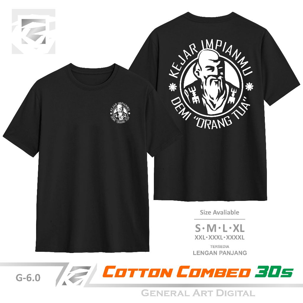 Baju Kaos Kejar Impianmu Demi Orang Tua T-Shirt pria wanita kaos OrangTua