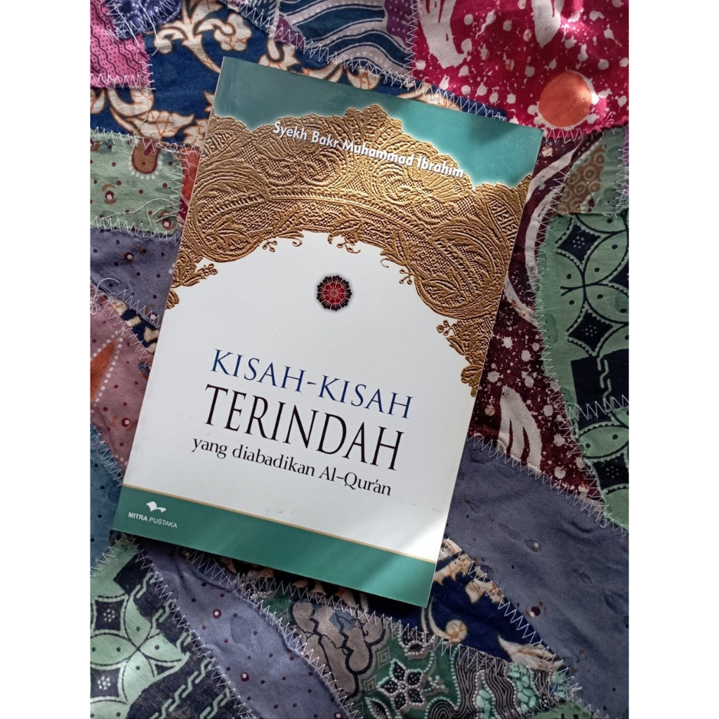 Kisah-Kisah Terindah yang diabadikan Al-Qur'an - Syekh Bakr Muhammad Ibrahim