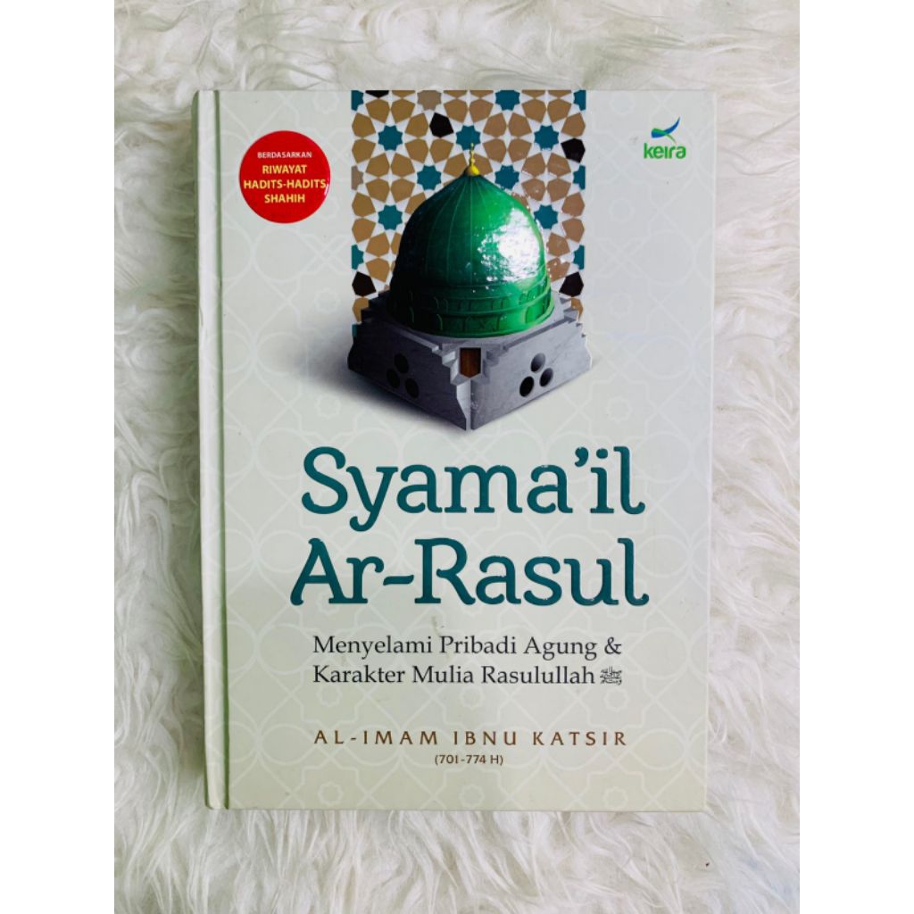 Syamail Ar-Rasul - Al-Imam Ibnu Katsir - Hard Cover - Sirah Nabawiyah Karakteristik Rasulullah