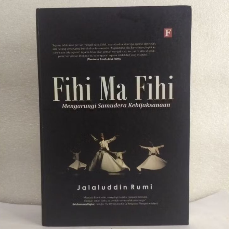 Fihi Ma Fihi - Mengarungi Samudera Kebijaksanaan oleh Jalaluddin Rumi Buku Prosa Utama 71 Bab Spirit