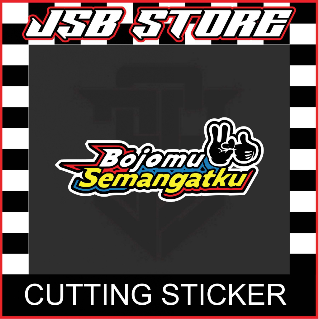 CUTTING STICKER BOJOMU SEMANGATKU , STIKER CUTTING UNTUK VARIASI MOTOR MOBIL PICKUP BUS TRUK DLL