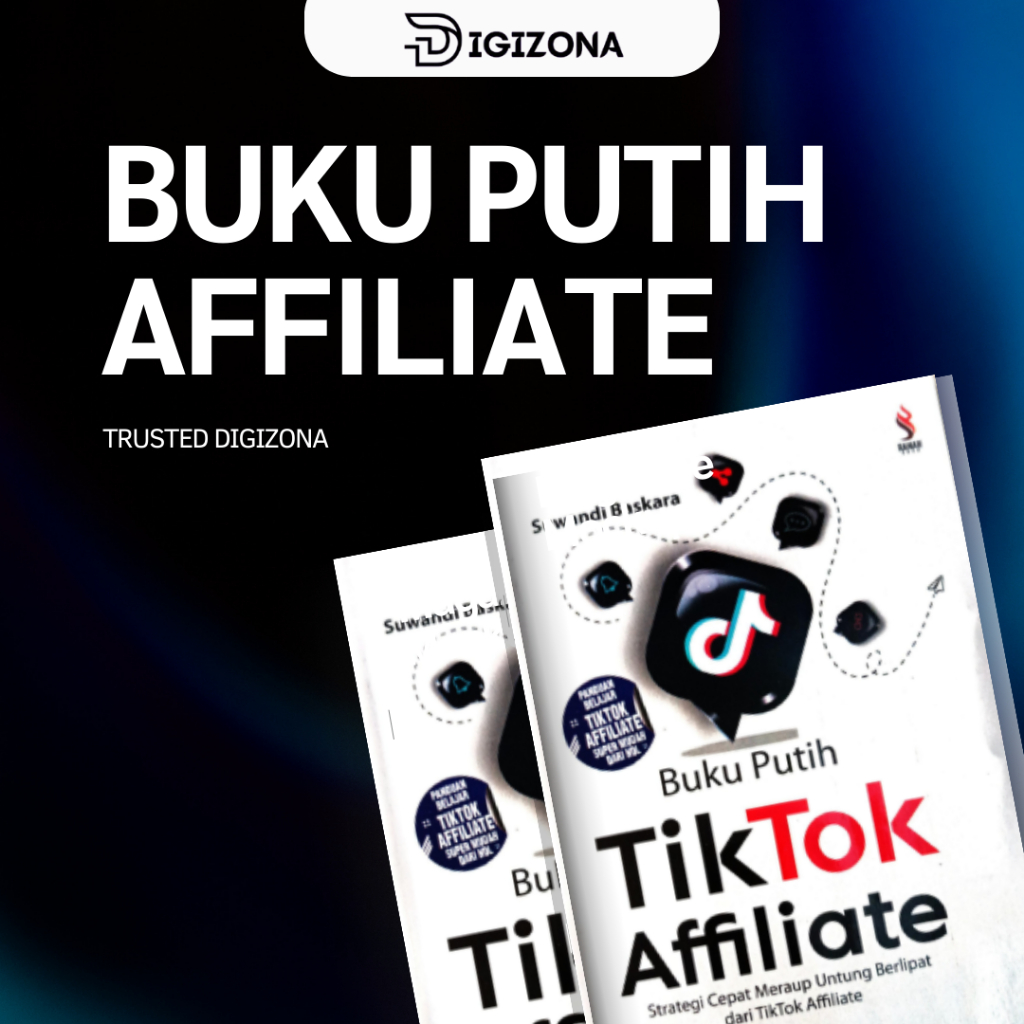 BUKU PUTIH AFFILIATE TIKTOK - Membahas Strategi & Praktik Sukses Jalan Menjalankan Program Tiktok Af