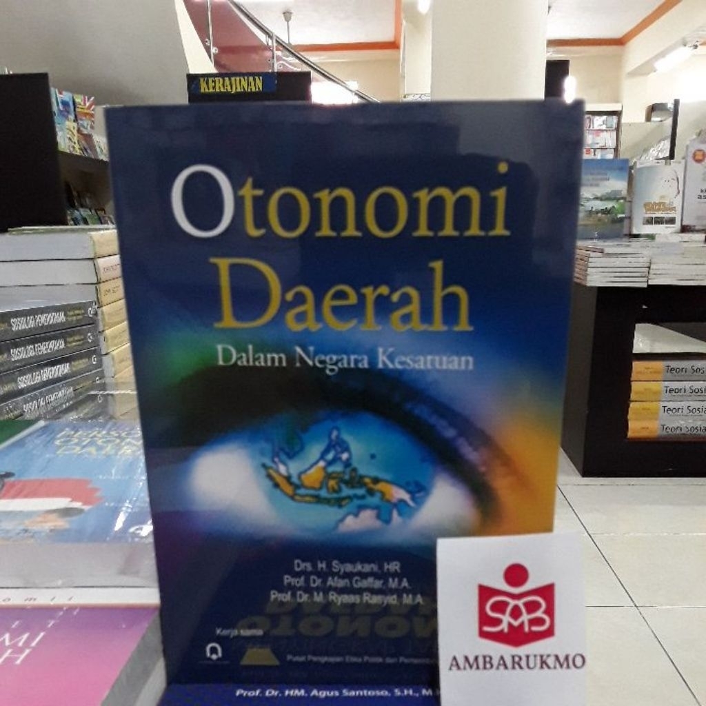 Otonomi Daerah dalam Negara Kesatuan - Syaukani, Afan Gaffar