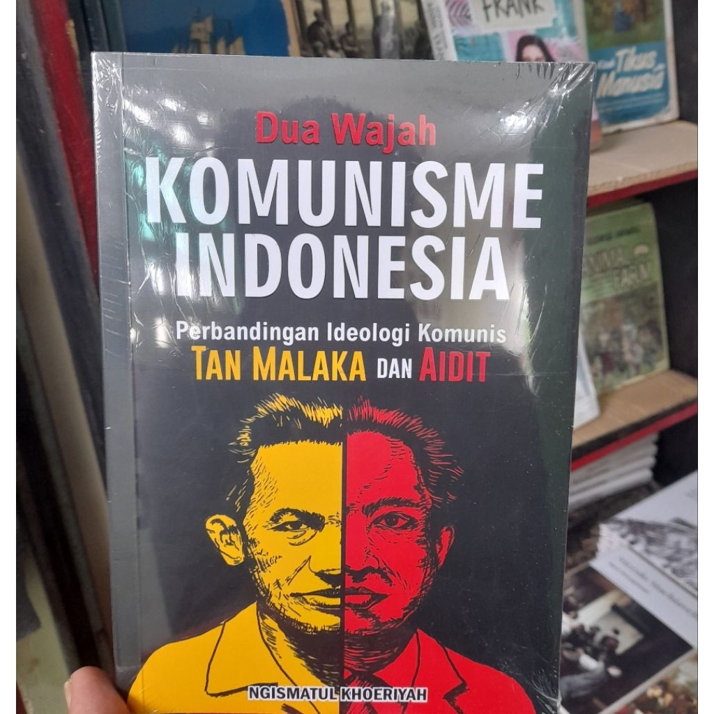 Buku Original Dua Wajah Komunisme Indonesia : Perbandingan Ideologi Komunis Tan Malaka dan Aidit - N