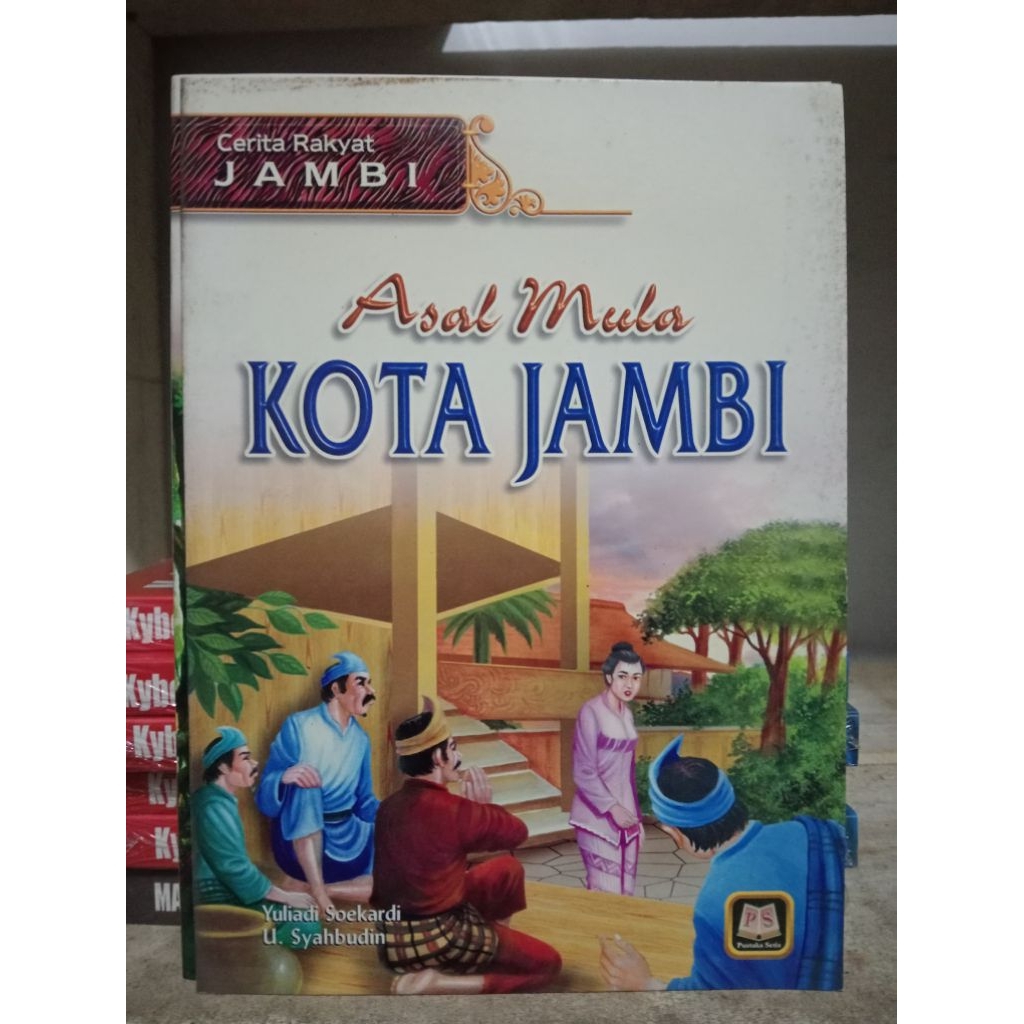Cerita Rakyat Jambi Asal Mula Kota Jambi Oleh Yuliadi Soekardi