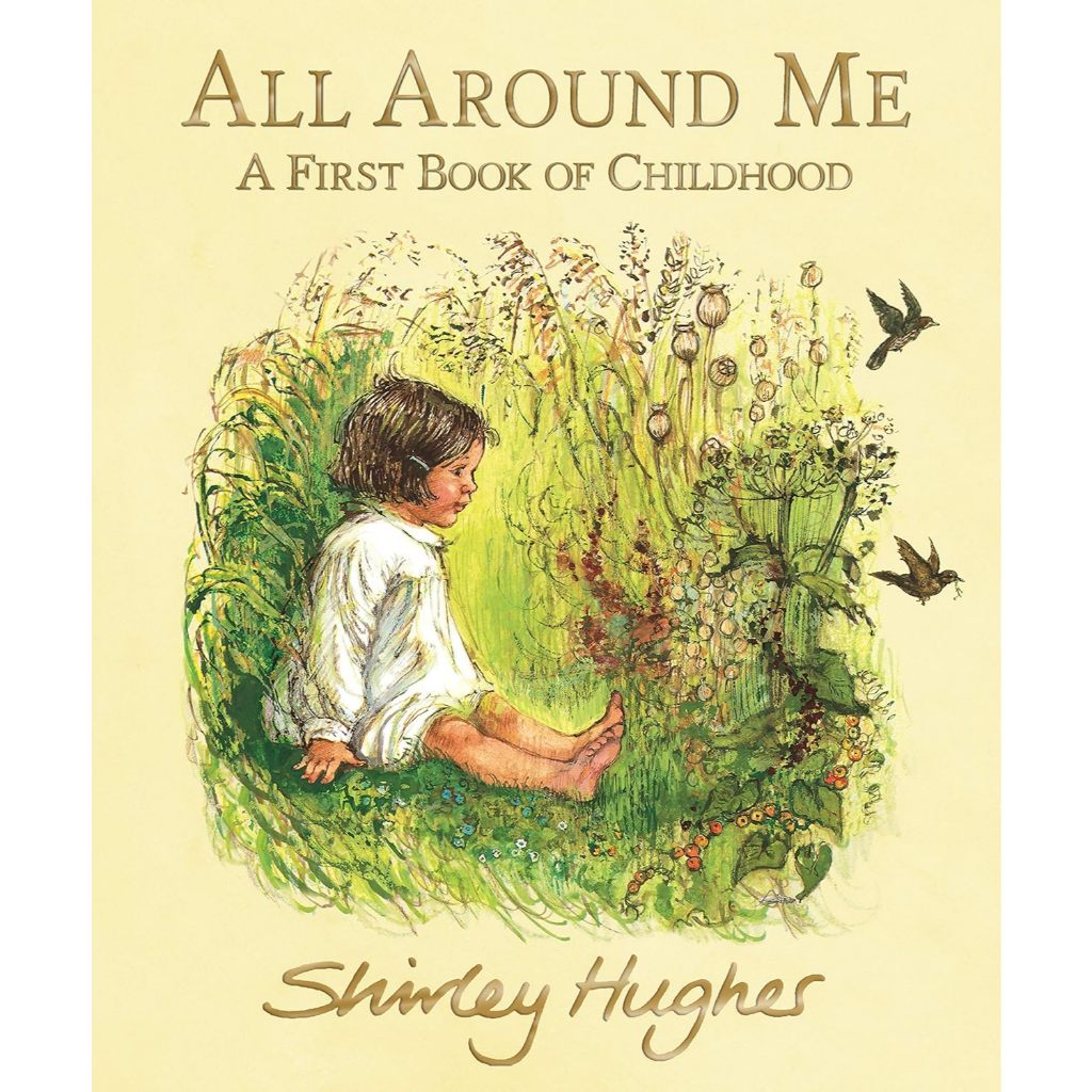 All Around Me: A First Book of Childhood by Shirley Hughes - Hardcover