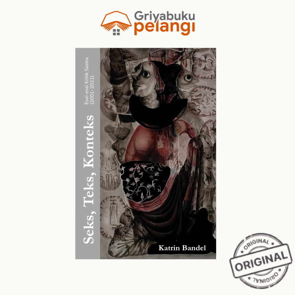 Seks, Teks, Konteks; Esei-esei Kritik Sastra 2001-2021  - Katrin Bandel