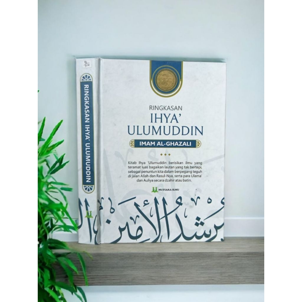 RINGKASAN IHYA ULUMUDDIN Imam Al-Ghazali/ Terjemah Ihya Ulumudin/ Ulumiddin/ Ulumidin