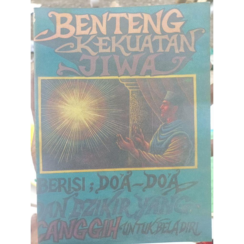 Benteng Kekuatan Jiwa Doa Do'a Dan Dzikir Yang Canggih Untuk Bela Diri Amalan Wirid Aurad Aurod Awra
