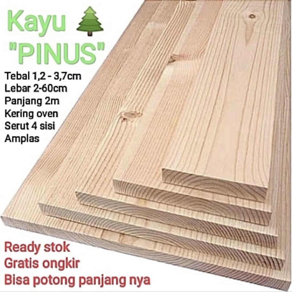 Papan kayu Pinus dan Mahoni bukan Jati Belanda. Kering oven, serut 4 sisi, Amplas halus.