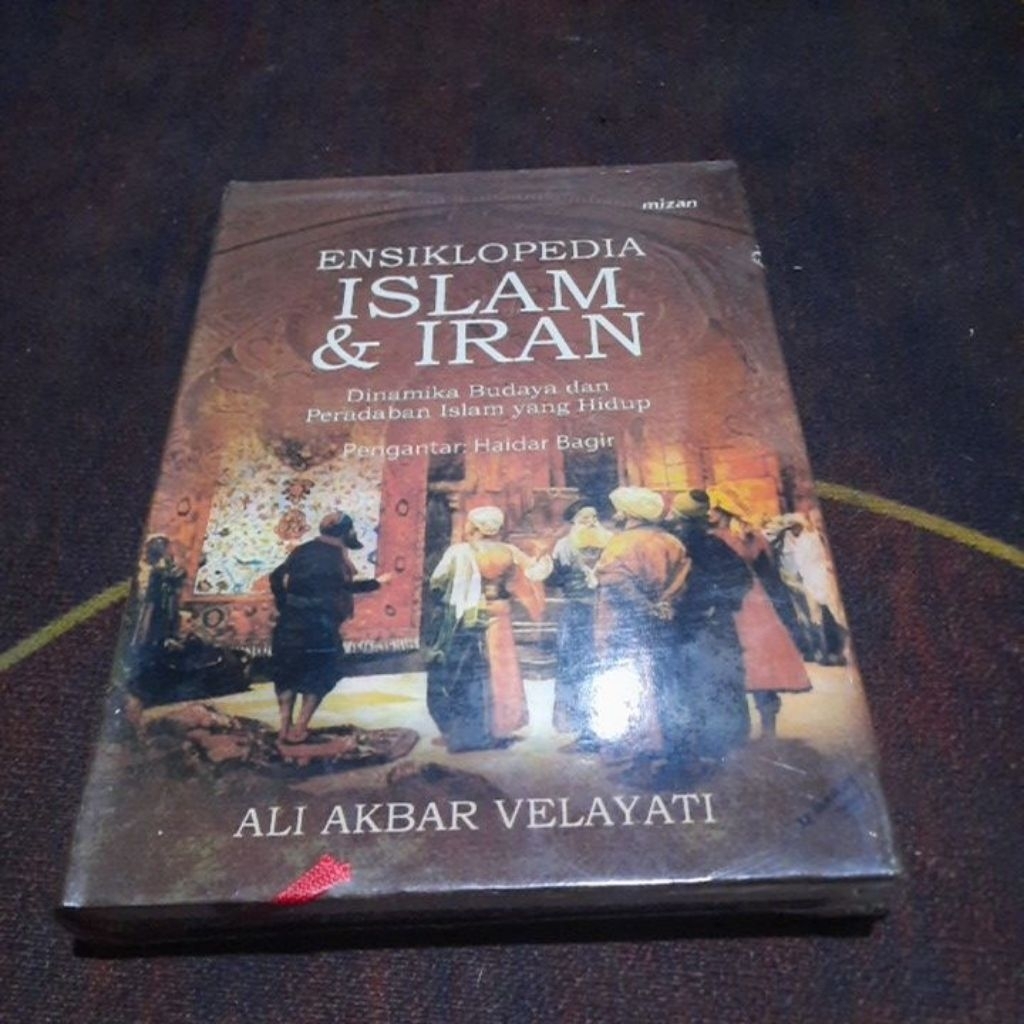ENSIKLOPEDIA ISLAM DAN IRAN - DINAMIKA BUDAYA DAN  PERADABAN ISLAM YANG HIDUP - ALI AKBAR VELAYATI