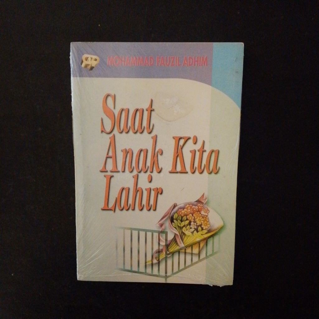 Saat Anak Kita Lahir - Mohammad Fauzil Adhim