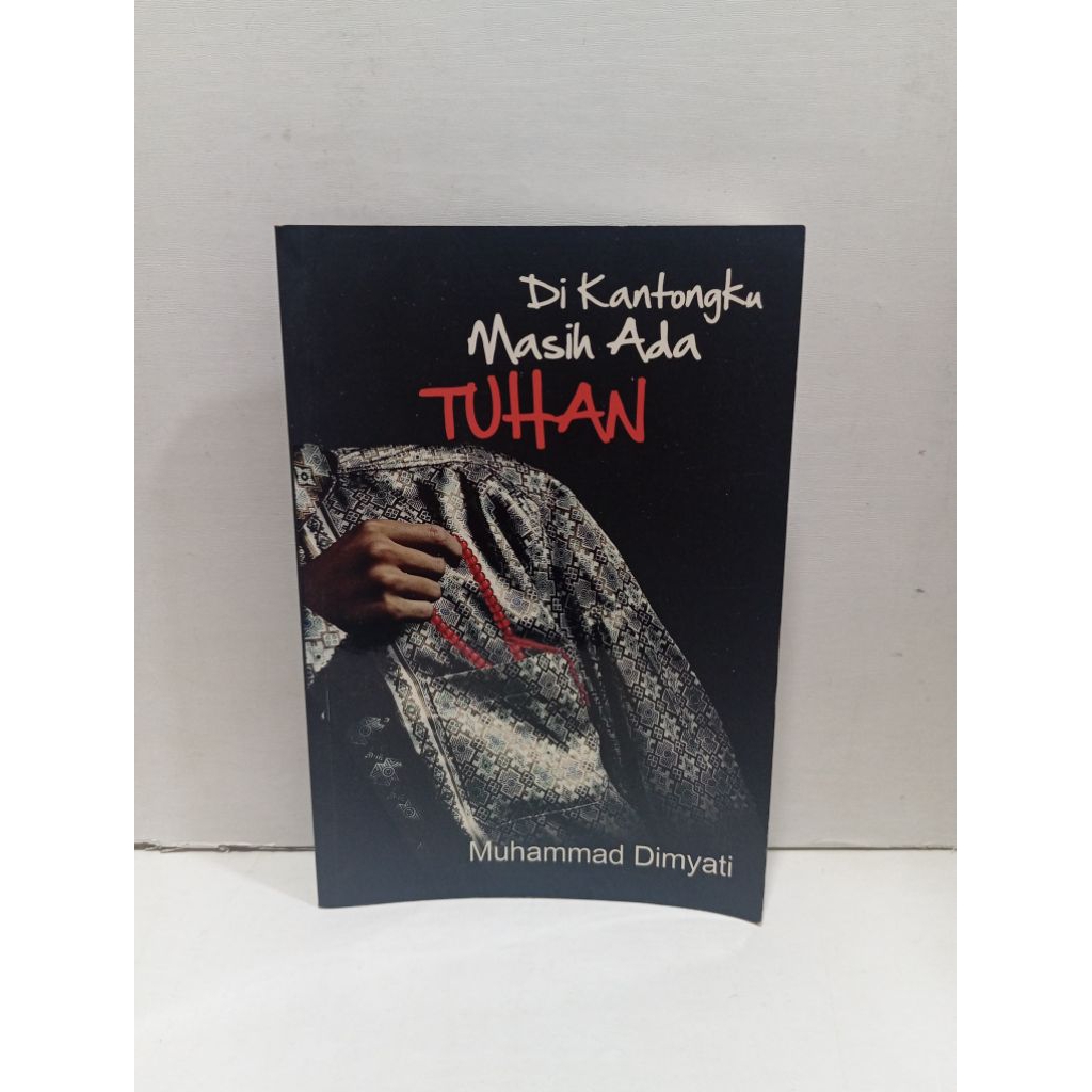 Buku Di Kantongku Masih Ada Tuhan By Muhammad Dimyati