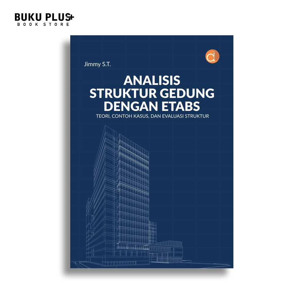 Buku Analisis Struktur Gedung Dengan ETABS Teori, Contoh Kasus, dan Evaluasi Struktur | Jimmy S.T. |