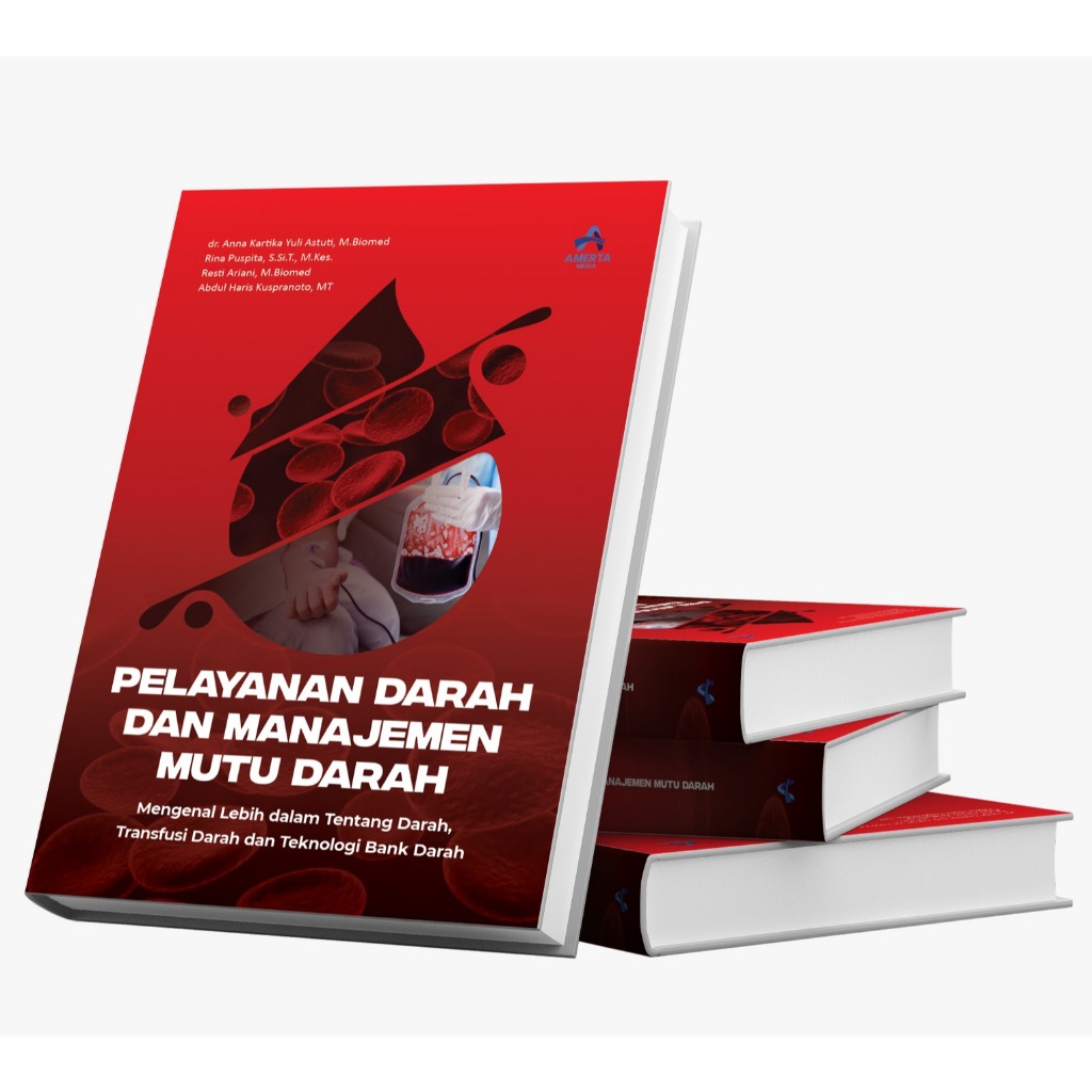 Buku PELAYANAN DARAH DAN MANAJEMEN MUTU DARAH (Mengenal Lebih Dalam Tentang Darah, Transfusi Darah d