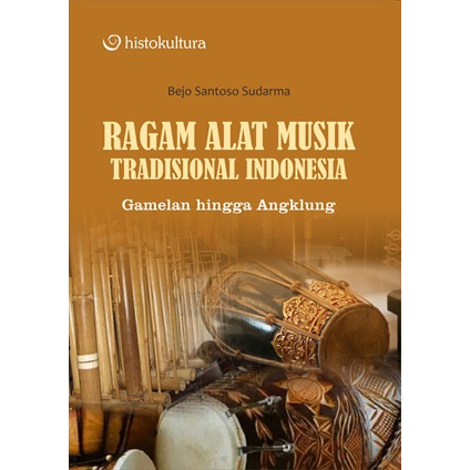 Ragam Alat Musik Tradisional Indonesia; Gamelan hingga Angklung