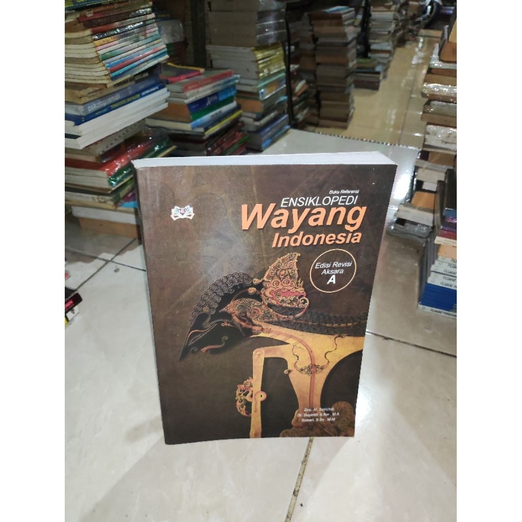 BUKU ENSIKLOPEDIA WAYANG INDONESIA JILID A B C D E F G H I J K L M N P R S INDEKS LENGKAP