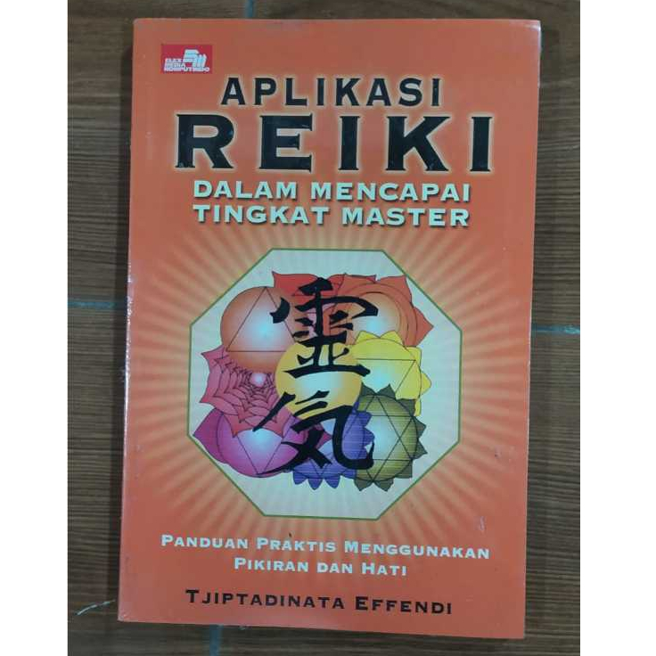BUKU ORI APLIKASI REIKI DALAM MENCAPAI TINGKAT MASTER PANDUAN PRAKTIS MENGGUNAKAN PIKIRAN DAN HATI -