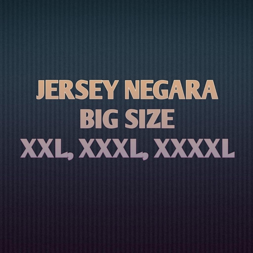 JERSEY NEGARA BIG SIZE XXL, 3XL, 4XL