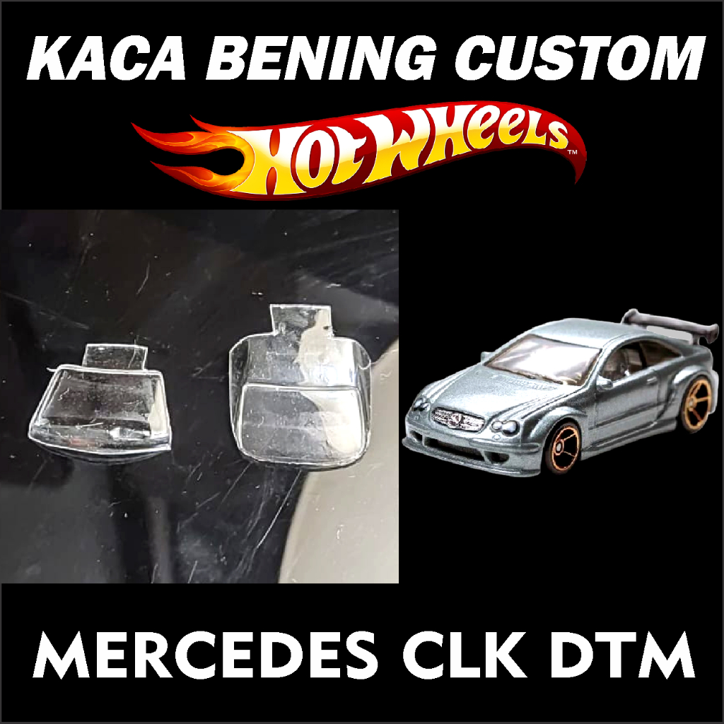 KACA BENING CUSTOM HOT WHEELS MERCEDES - BENZ CLK DTM