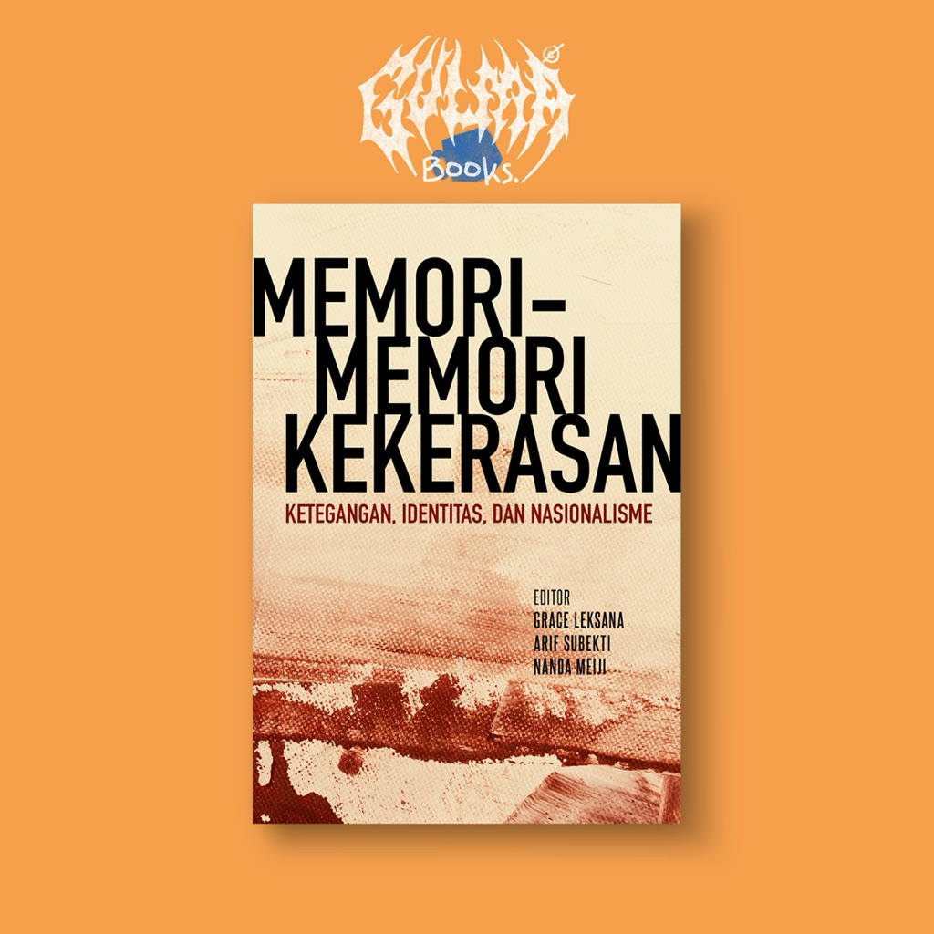 Memori-Memori Kekerasan: Ketegangan, Identitas, Dan Nasionalisme