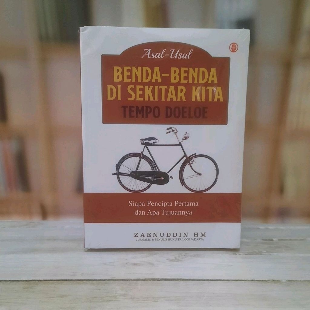 Asal-Usul Benda-Benda Di Sekitar kita Tempo Doeloe - Zaenuddin H M - Original