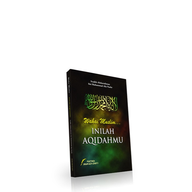 Wahai Muslim Inilah Aqidahmu - Akidahmu Syaikh Abdurrahman Bin Muhammad Alu Nashr - Imam Asy Syafii