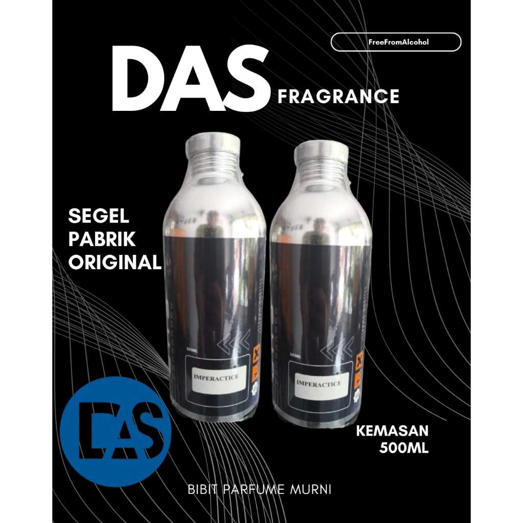 BIBIT PARFUM IMPRAKTICE / DnG IMPRACTIS / SISI / KEMASAN SEGEL PABRIK 500ML BY DAS FRAGRANCE / MINYA