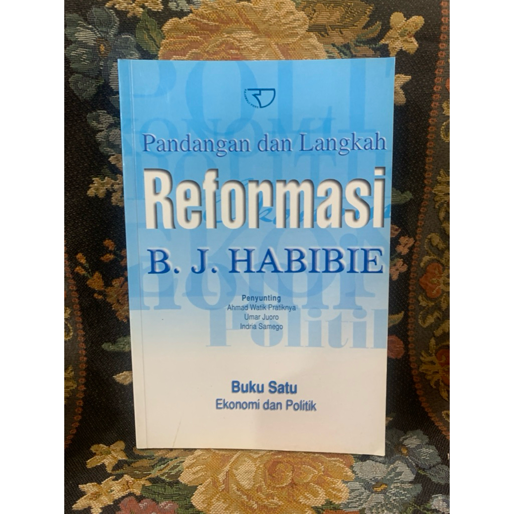 Pandangan dan langkah reformasi bj habibie buku satu ekonomi dan politik