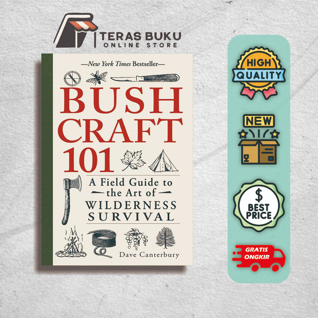 Bushcraft 101 - A Field Guide to the Art of Wilderness Survival - Dave Canterbury