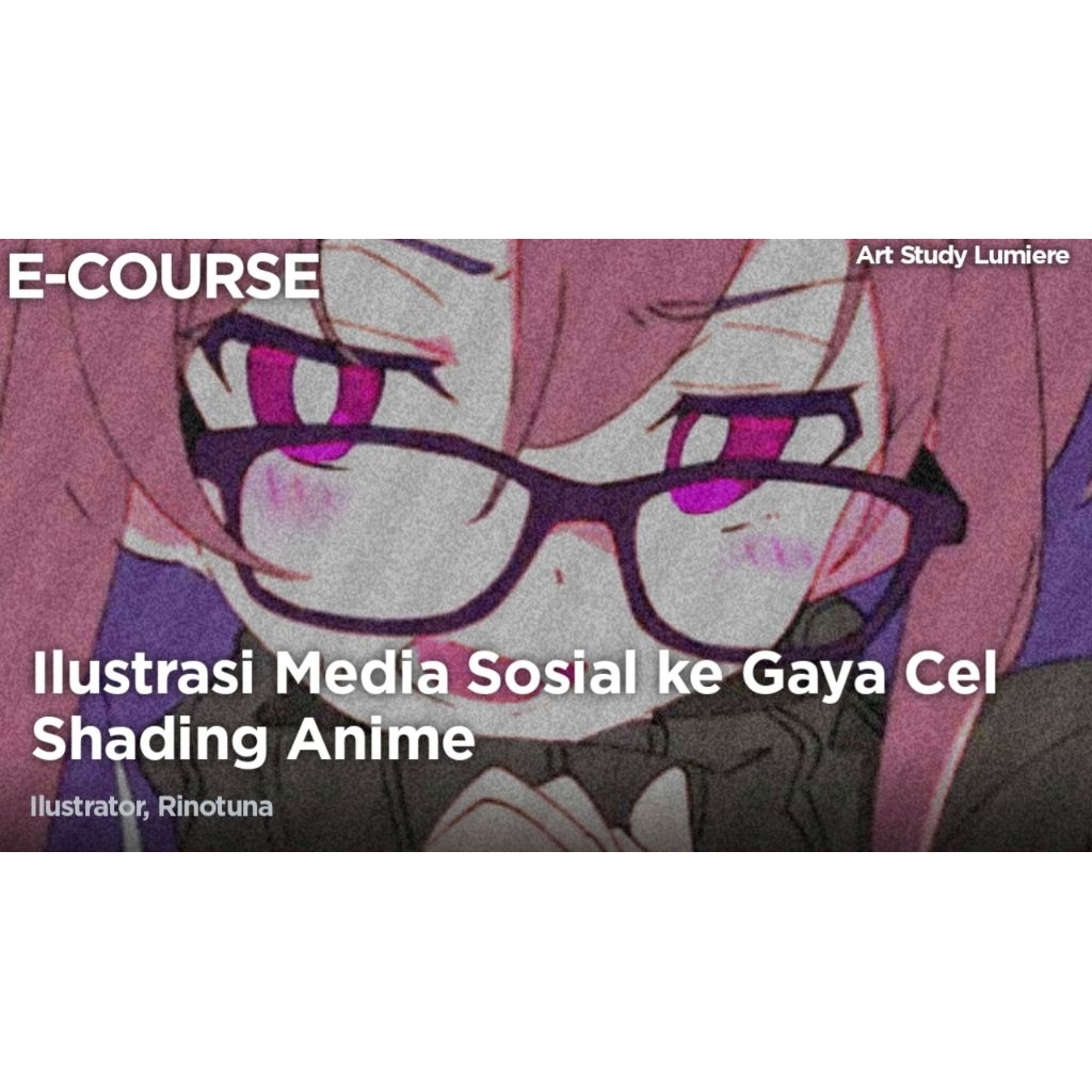 ECOURSE - Ilustrasi Media Sosial dengan Cel Shading Bergaya Anime - Ixy [ Kursus - Tutorial - E-Lear