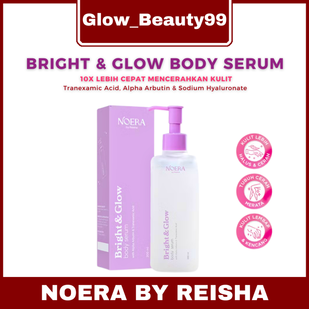 NOERA Bright & Glow Body Serum l Body Serum Pencerah Kulit | Whitening Body Serum noera by reisha