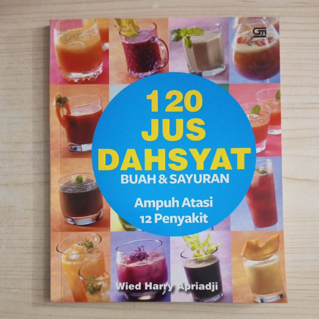 BUKU 120 JUS DAHSYAT BUAH DAN SAYURAN AMPUH ATASI 12 PENYAKIT OLEH WIED HARRY APRIADJI