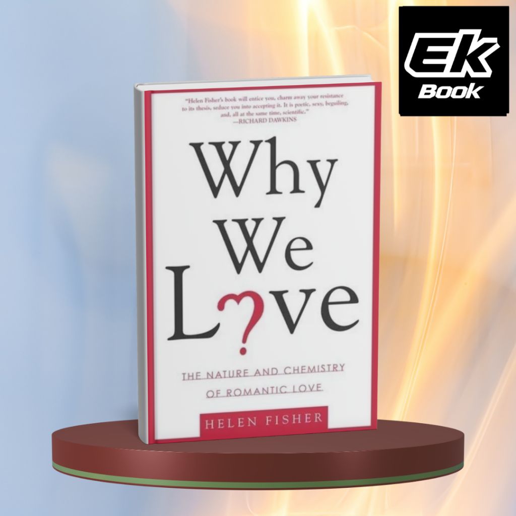 Why We Love: The Nature and Chemistry of Romantic Love