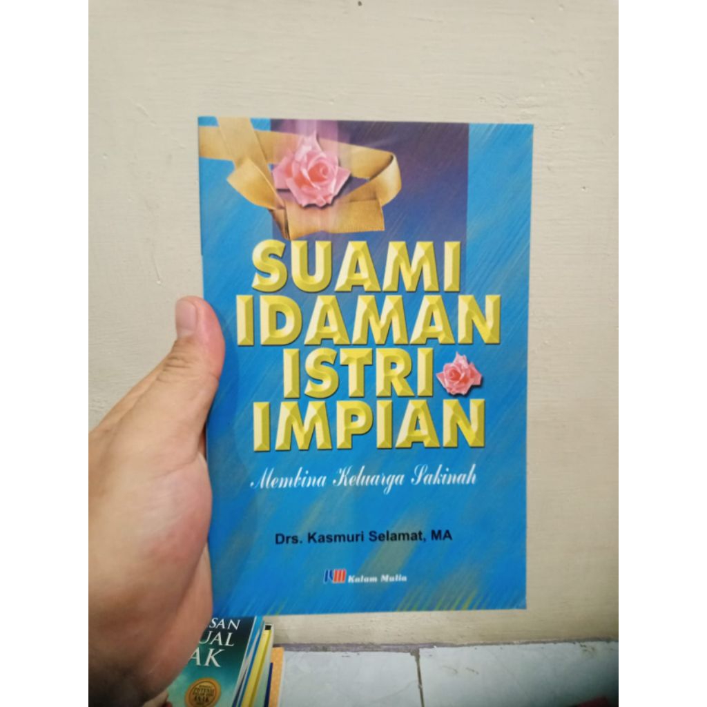 BUKU SUAMI IDAMAN ISTRI IDAMAN:MEMBINA KELUARGA SAKINAH