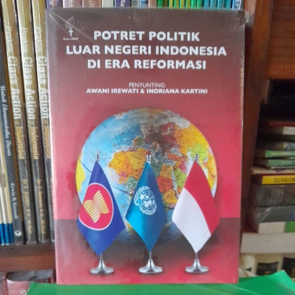 ORIGINAL POTRET POLITIK LUAR NEGERI INDONESIA DI ERA REFORMASI