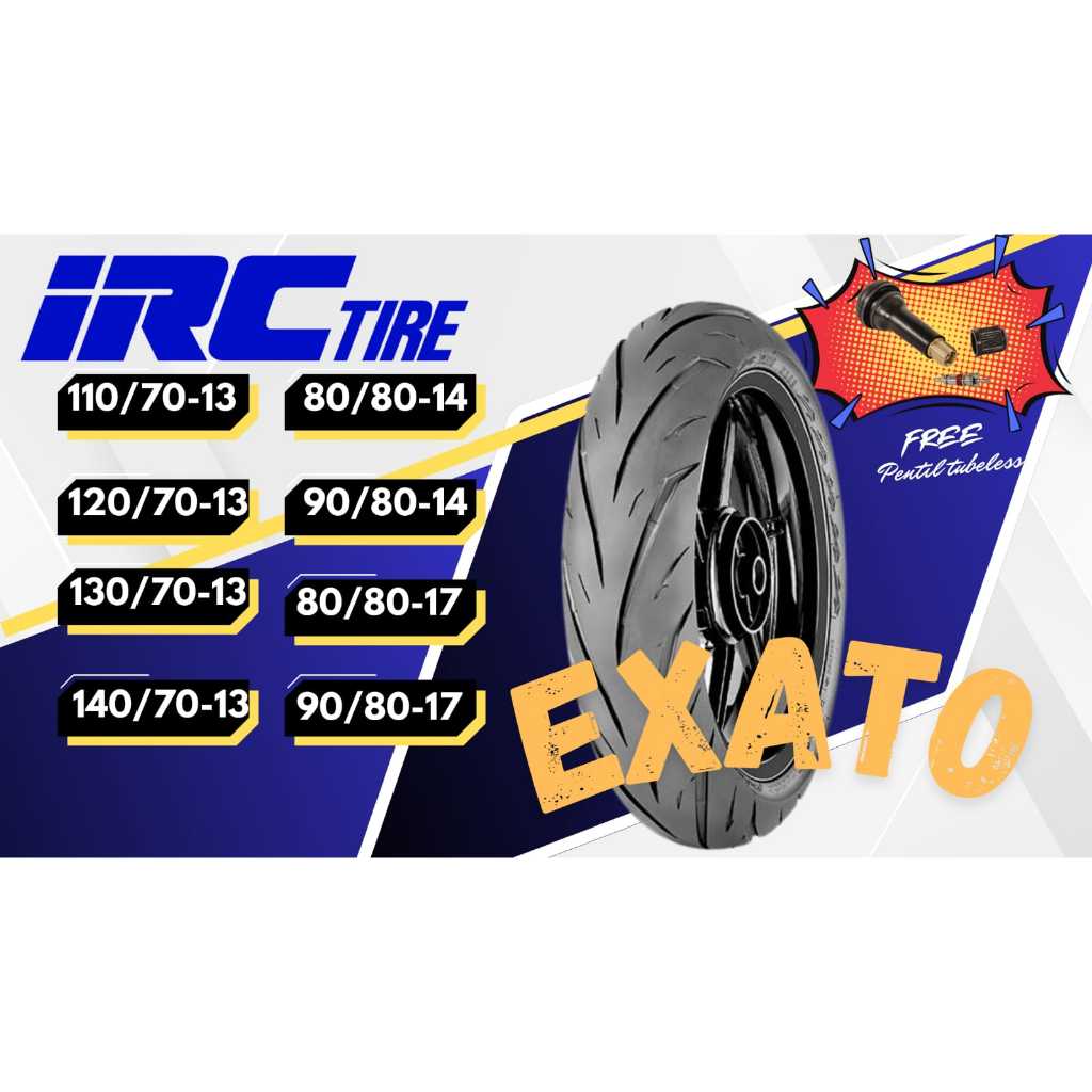 ban tubeless irc exato + pentil ukuran 110/70-13, 120/70-13, 130/70-13, 140/70-13, 80/80-14,90/80-14