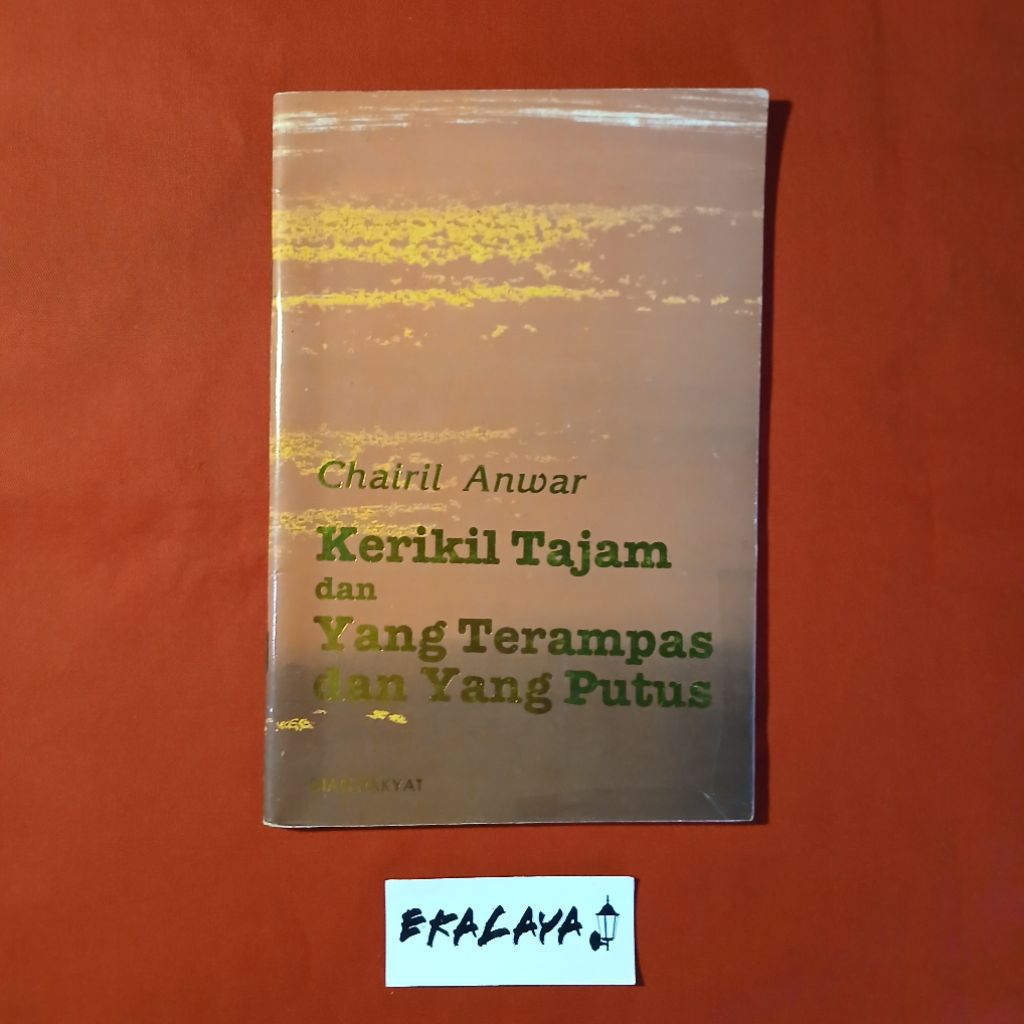 Buku Sastra KERIKIL TAJAM DAN YANG TERAMPAS DAN YANG PUTUS( Kumpulan Puisi) - Chairil Anwar