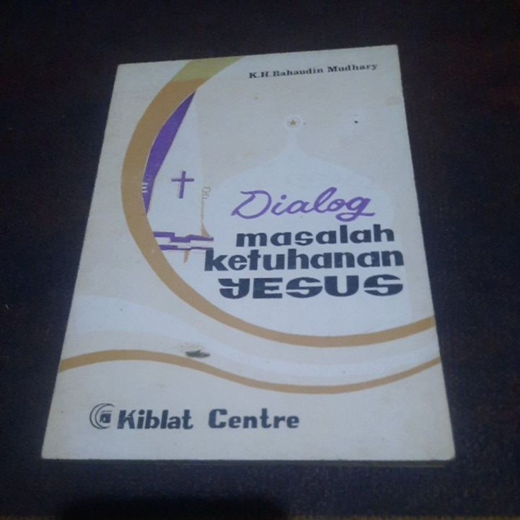 DIALOG MASALAH KETUHANAN YESUS - K.H BAHAUDIN MUDHARY