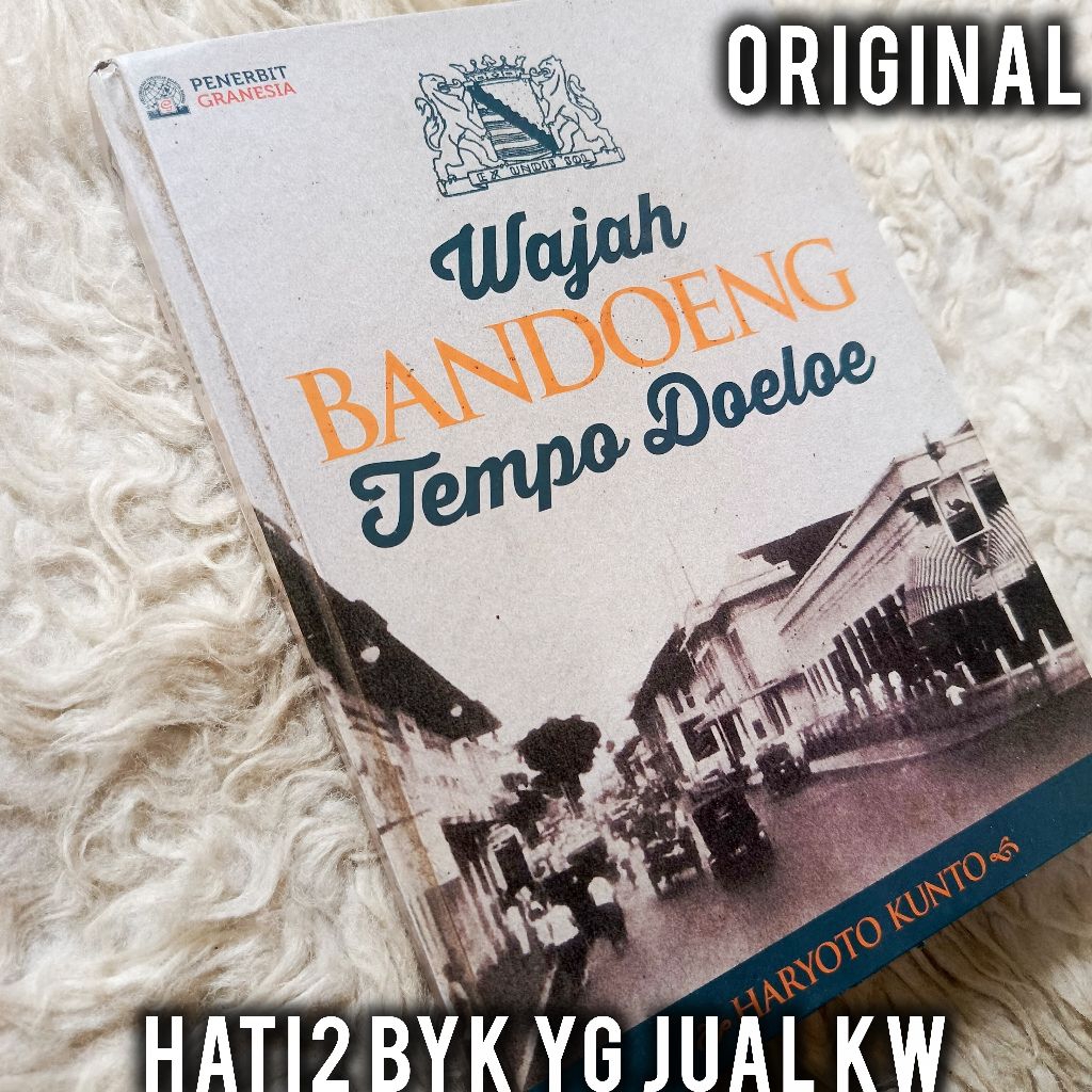 ORI wajah bandoeng tempo doeloe haryoto kunto granesia sejarah kota bandung jawa barat